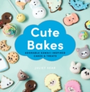 Cute Bakes : Adorable Kawaii-Inspired Cakes & Treats - Book