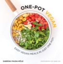 One-Pot Vegan : Easy Vegan Meals in Just One Pot - eBook