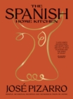 The Spanish Home Kitchen : Simple, Seasonal Recipes and Memories from My Home - eBook