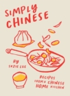 Simply Chinese : Recipes from a Chinese Home Kitchen - Book