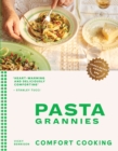 Pasta Grannies: Comfort Cooking : Traditional Family Recipes From Italy's Best Home Cooks - eBook