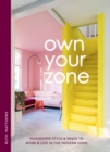 Own Your Zone : Maximising Style & Space to Work & Live in the Modern Home - Book