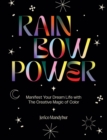 Rainbow Power : Manifest Your Dream Life with the Creative Magic of Color - Book