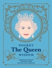 Pocket The Queen Wisdom : Inspirational Quotes and Wise Words From an Iconic Monarch - Book