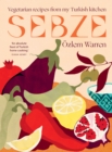 Sebze : Vegetarian Recipes from My Turkish Kitchen - Book