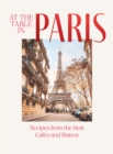 At the Table in Paris : Recipes from the Best Cafes and Bistros - eBook