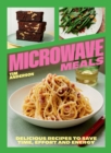 Microwave Meals : Delicious Recipes to Save Time, Effort and Energy - Book