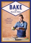 Bake with Benoit Blin : Master Cakes, Pastries and Desserts Like a Professional - Book