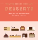 The Little Book of Chocolate: Desserts : Make Your Own Desserts at Home - eBook