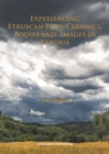 Experiencing Etruscan Pots : Ceramics, Bodies and Images in Etruria - eBook