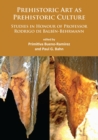Prehistoric Art as Prehistoric Culture : Studies in Honour of Professor Rodrigo de Balbin-Behrmann - eBook