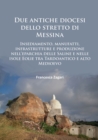 Due antiche diocesi dello stretto di Messina : Insediamento, manufatti, infrastrutture e produzione nell'eparchia delle Saline e nelle isole Eolie tra Tardoantico e alto Medioevo - eBook