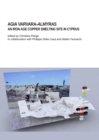 Agia Varvara-Almyras: An Iron Age Copper Smelting Site in Cyprus - eBook