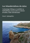 Les Neandertaliens du talon : Technologie lithique et mobilite au Paleolithique moyen dans le Salento (Pouilles, Italie meridionale) - eBook