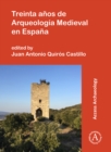 Treinta anos de Arqueologia Medieval en Espana - Book