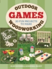 Outdoor Woodworking Games : 20 Fun Projects to Make - Book