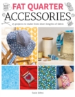 Fat Quarter: Accessories : 25 projects to make from short lengths of fabric - Book