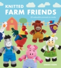 Knitted Farm Friends : 20 Adorable Animals to Make - Book