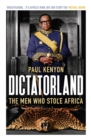 Dictatorland : The Men Who Stole Africa - eBook