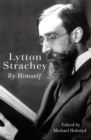Lytton Strachey By Himself : A Self-Portrait - eBook