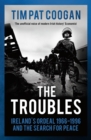 The Troubles : Ireland's Ordeal 1966 1995 and the Search for Peace - eBook