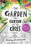 The Garden, the Curtain & the Cross Colouring & Activity Book : Colouring, puzzles, mazes and more - Book