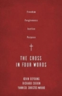 The Cross in Four Words : Freedom, Forgiveness, Justice, Purpose - Book