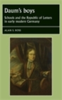 Daum's boys : Schools and the Republic of Letters in early modern Germany - eBook