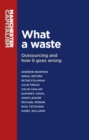 What a waste : Outsourcing and how it goes wrong - eBook