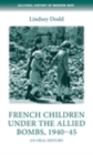 French children under the Allied bombs, 1940-45 : An oral history - eBook