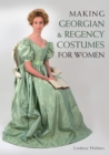 Making Georgian and Regency Costumes for Women - Book