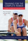 Training for the Complete Rower : A Guide to Improving Performance - Book