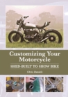 Customizing Your Motorcycle : Shed-Built to Show Bike - Book