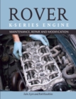 Rover K-Series Engine : Maintenance, Repair and Modification - Book