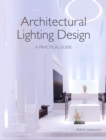Architectural Lighting Design : A Practical Guide - Book