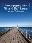 Photography with Tilt and Shift Lenses : Art and Techniques - Book