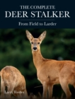 The Complete Deer Stalker : From Field to Larder - Book