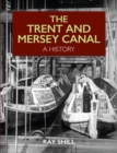 The Trent and Mersey Canal : A History - Book