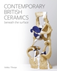 Contemporary British Ceramics : Beneath the Surface - Book