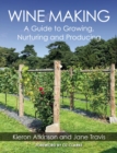 Wine Making : A Guide to Growing, Nurturing and Producing - Book