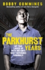 The Parkhurst Years : My Time Locked Up with Britain’s Most Notorious Criminals - Book