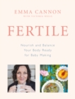 Fertile : Nourish and balance your body ready for baby making - Book