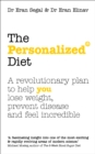 The Personalized Diet : The revolutionary plan to help you lose weight, prevent disease and feel incredible - Book