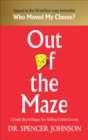 Out of the Maze : A Simple Way to Change Your Thinking & Unlock Success - Book