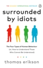 Surrounded by Idiots : The Four Types of Human Behaviour (or, How to Understand Those Who Cannot Be Understood) - Book