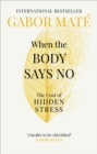 When the Body Says No : The Cost of Hidden Stress - Book