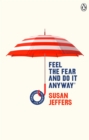 Feel The Fear And Do It Anyway : (Vermilion Life Essentials) - Book