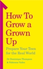 How to Grow a Grown Up : Prepare your teen for the real world - Book