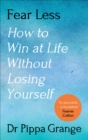 Fear Less : How to Win at Life Without Losing Yourself - Book