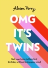 OMG It's Twins! : Get Your Twins to Their First Birthday Without Losing Your Mind - Book